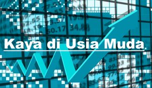 Mau Kaya di Usia Muda Inilah Caranya